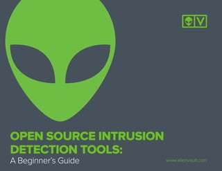 OPEN SOURCE INTRUSION
DETECTION TOOLS:
A Beginner’s Guide www.alienvault.com
 