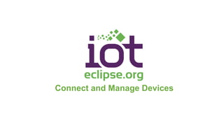 Connect and Manage Devices
 