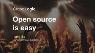 Open source
is easy
Iorin Illia
Junior Software Engineer
 