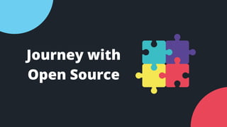 Journey with
Open Source
 