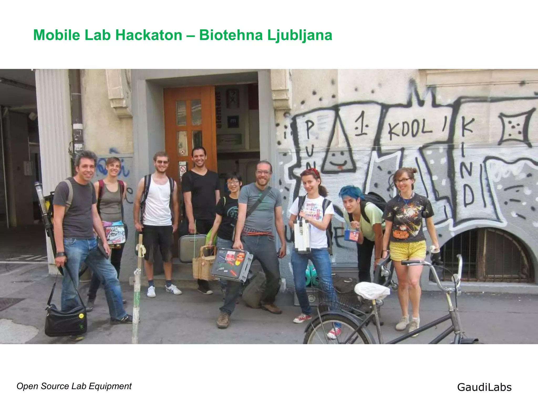 Open Source Lab Equipment GaudiLabs
Mobile Lab Hackaton – Biotehna Ljubljana
 