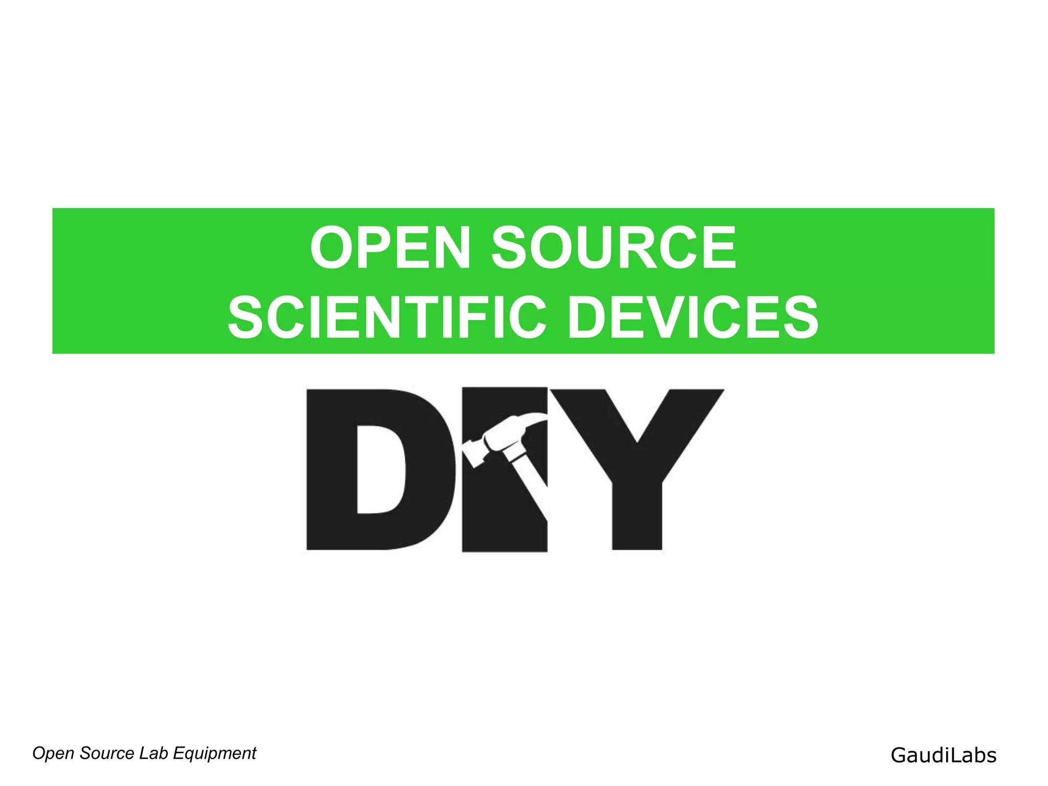 Open Source Lab Equipment GaudiLabs
OPEN SOURCE
SCIENTIFIC DEVICES
 
