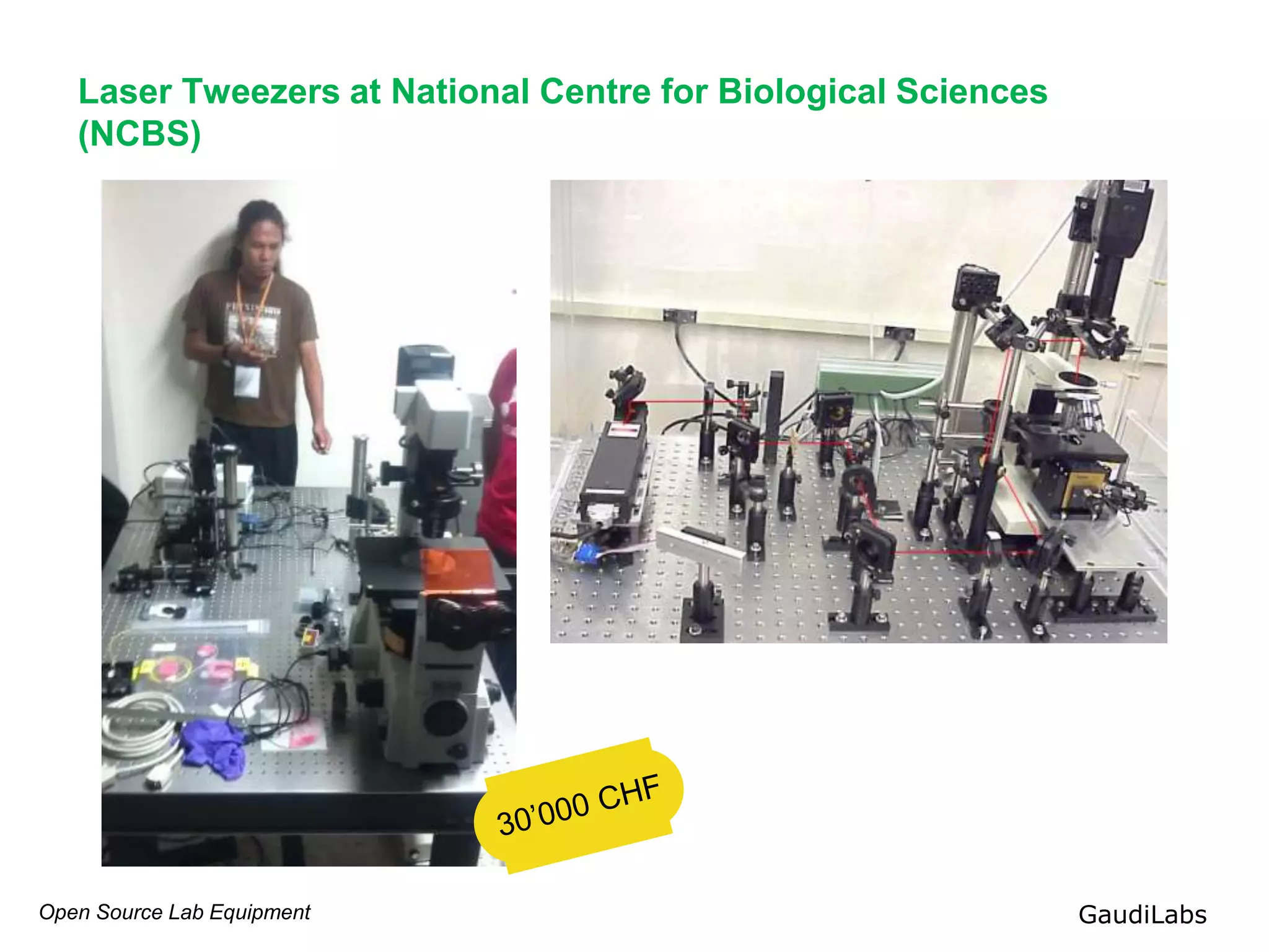 Open Source Lab Equipment GaudiLabs
Laser Tweezers at National Centre for Biological Sciences
(NCBS)
 