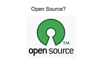 Open Source?
 