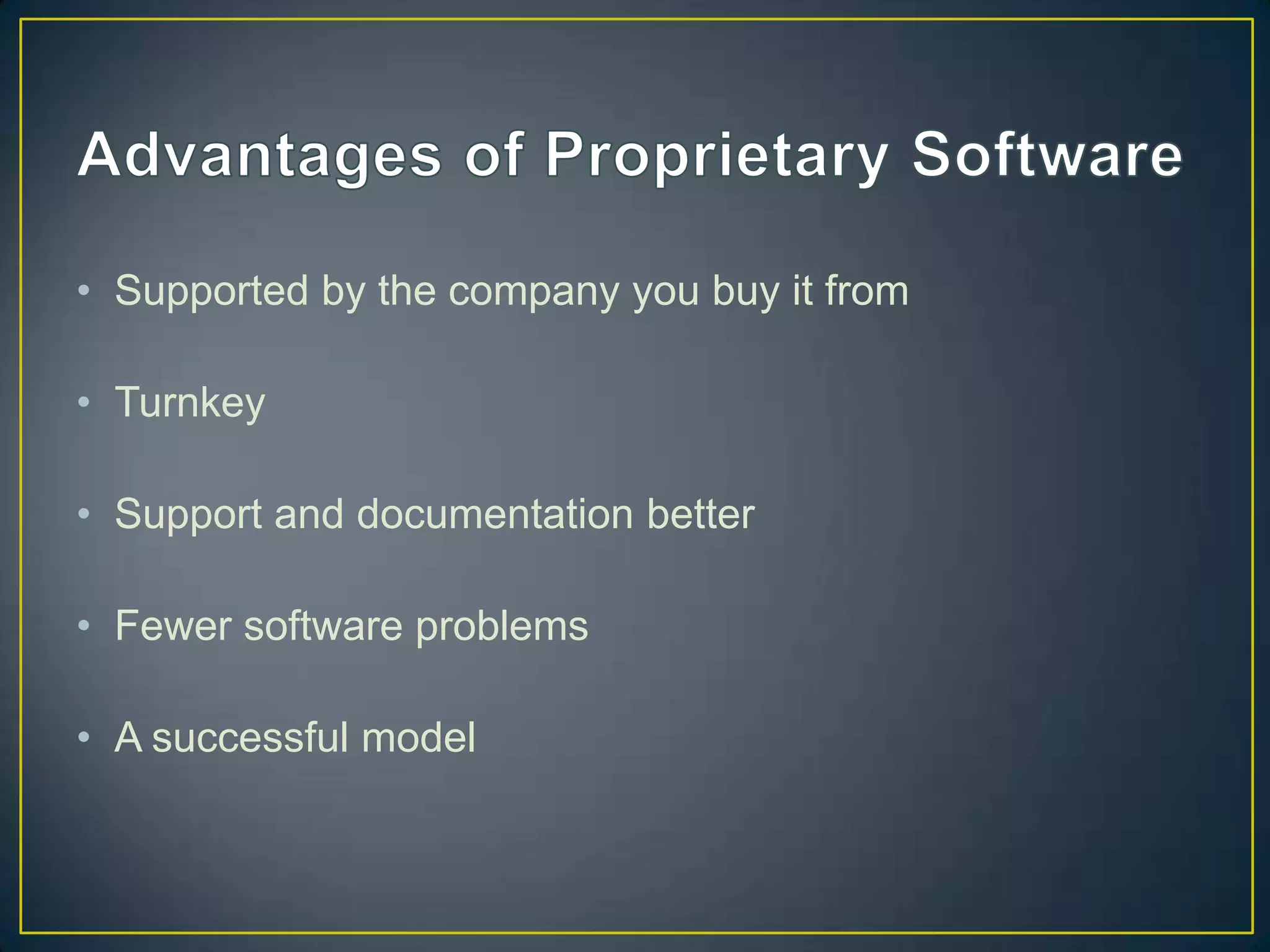 • Supported by the company you buy it from

• Turnkey

• Support and documentation better

• Fewer software problems

• A successful model
 