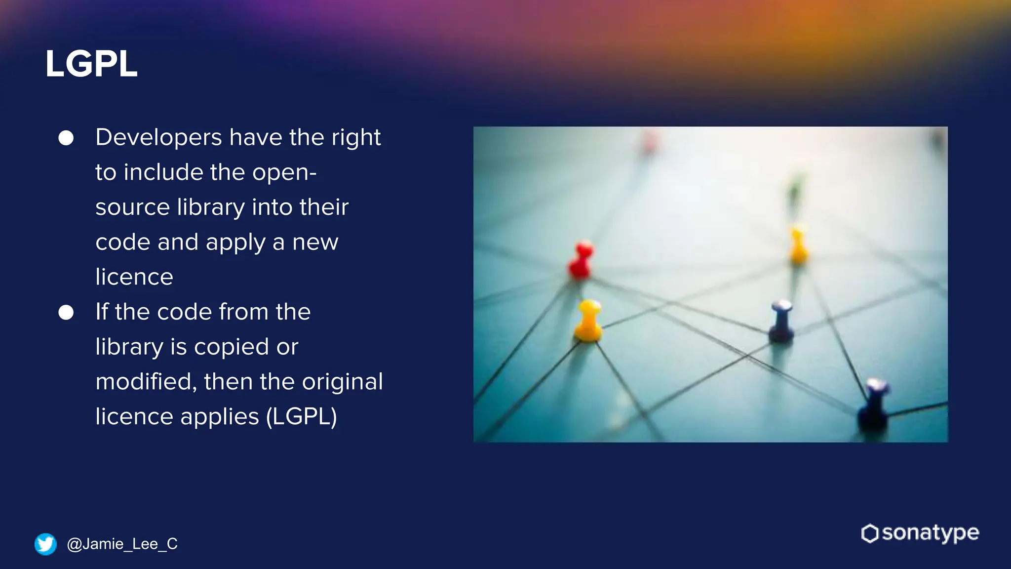 @Jamie_Lee_C
● Developers have the right
to include the open-
source library into their
code and apply a new
licence
● If the code from the
library is copied or
modified, then the original
licence applies (LGPL)
LGPL
 