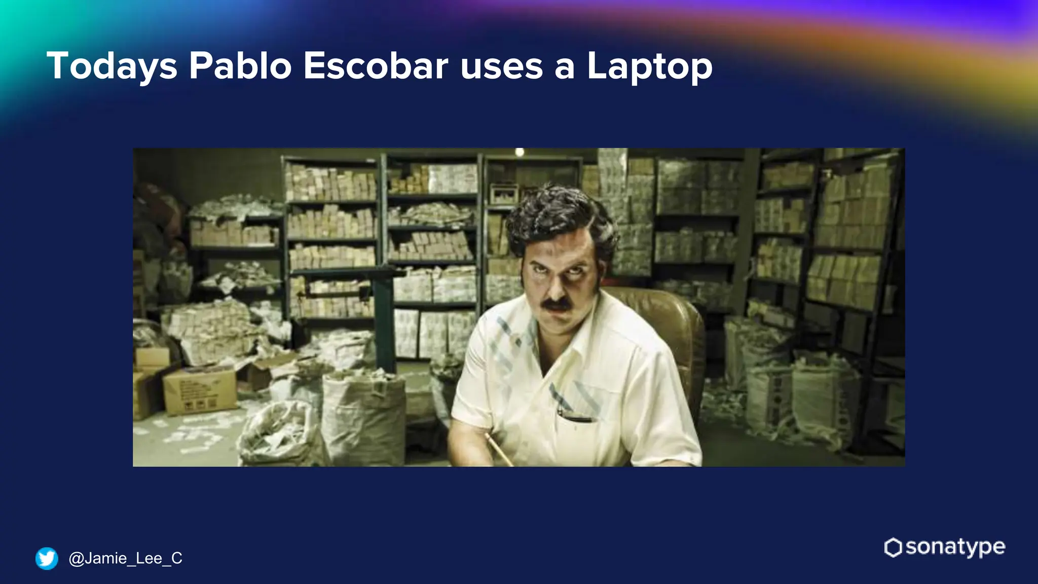 @Jamie_Lee_C
Todays Pablo Escobar uses a Laptop
 