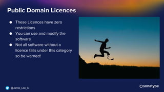 @Jamie_Lee_C
● These Licences have zero
restrictions
● You can use and modify the
software
● Not all software without a
licence falls under this category
so be warned!
Public Domain Licences
 