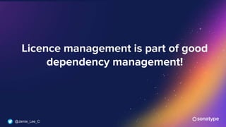 @Jamie_Lee_C
Licence management is part of good
dependency management!
 