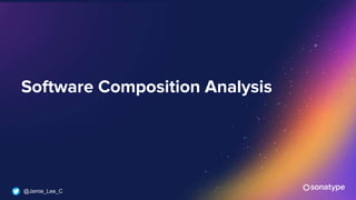 @Jamie_Lee_C
Software Composition Analysis
 