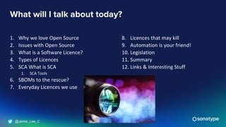 @Jamie_Lee_C
What will I talk about today?
1. Why we love Open Source
2. Issues with Open Source
3. What is a Software Licence?
4. Types of Licences
5. SCA What is SCA
1. SCA Tools
6. SBOMs to the rescue?
7. Everyday Licences we use
8. Licences that may kill
9. Automation is your friend!
10. Legislation
11. Summary
12. Links & Interesting Stuff
 