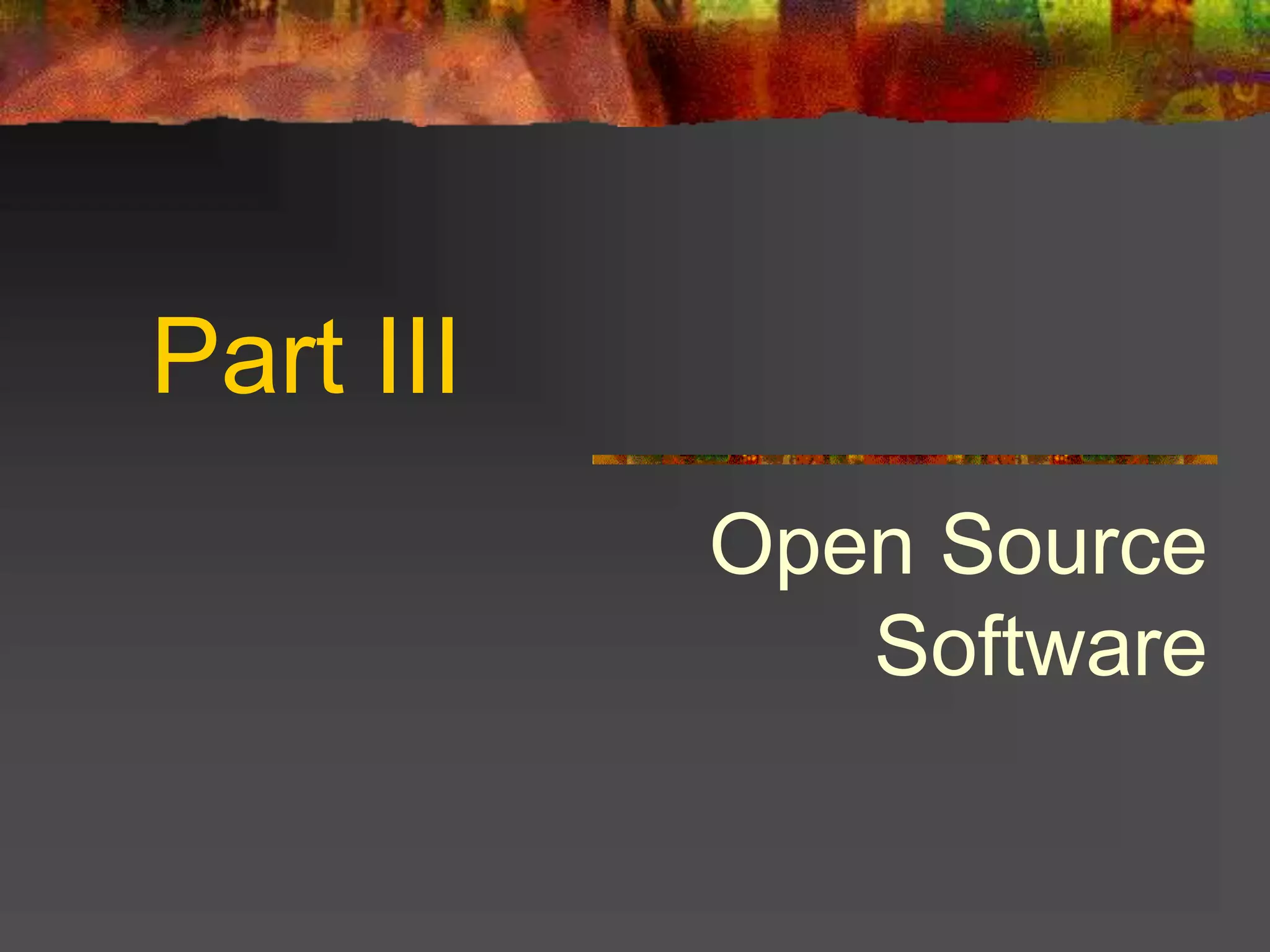 Part III
Open Source
Software
 