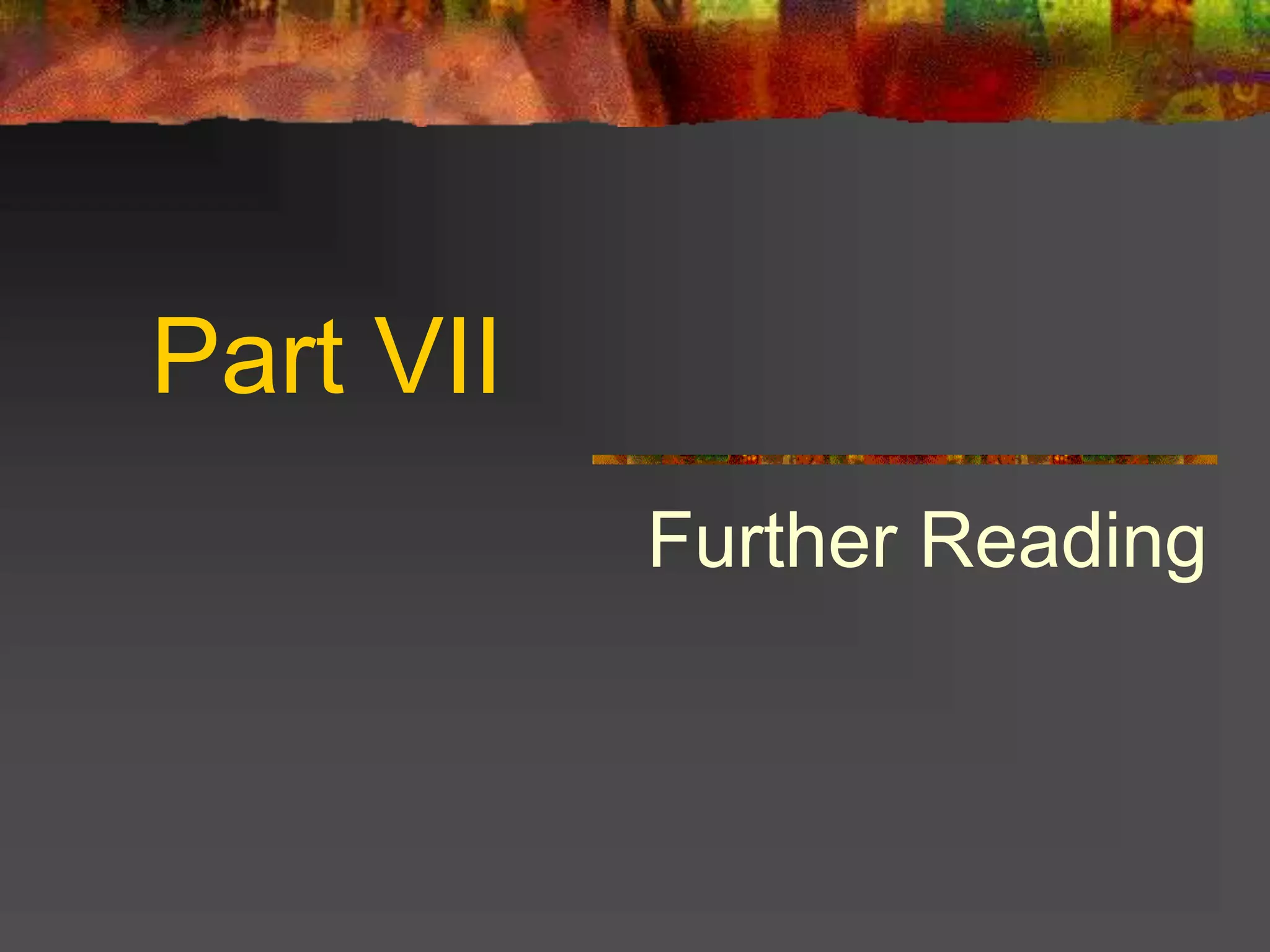 Part VII
Further Reading
 