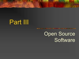 Part III
Open Source
Software
 