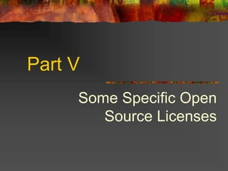 Part V
Some Specific Open
Source Licenses
 