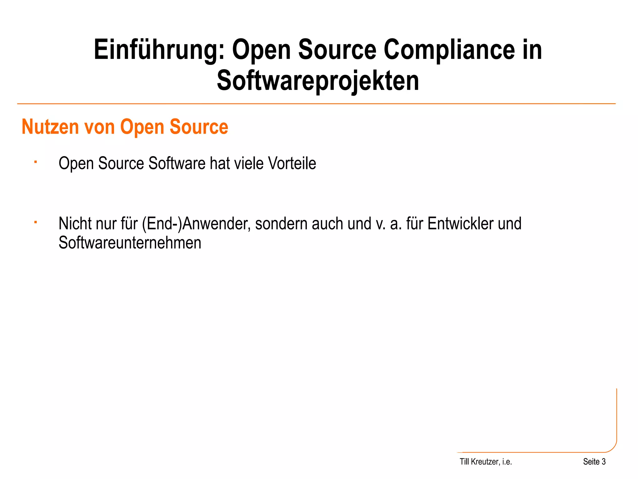 Einführung: Open Source Compliance in Softwareprojekten Nutzen von Open Source Open Source Software hat viele Vorteile Nicht nur für (End-)Anwender, sondern auch und v. a. für Entwickler und Softwareunternehmen Seite  Till Kreutzer, i.e. Seite  