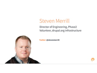 Steven Merrill 
Director of Engineering, Phase2 
Volunteer, drupal.org infrastructure 
Twitter: @stevenmerrill 
 