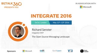 Richard Seroter
Integration MVP
The Open Source Messaging Landscape
 