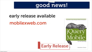 good news!
                              early release available
                              mobilexweb.com




miércole...