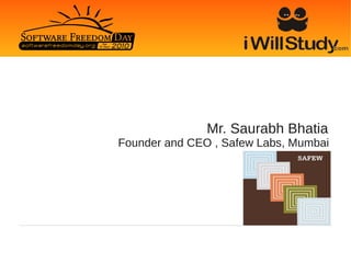 Mr. Saurabh Bhatia
Founder and CEO , Safew Labs, Mumbai
 