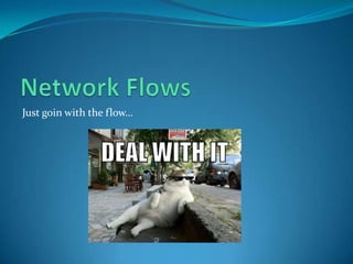 Just goin with the flow…
 