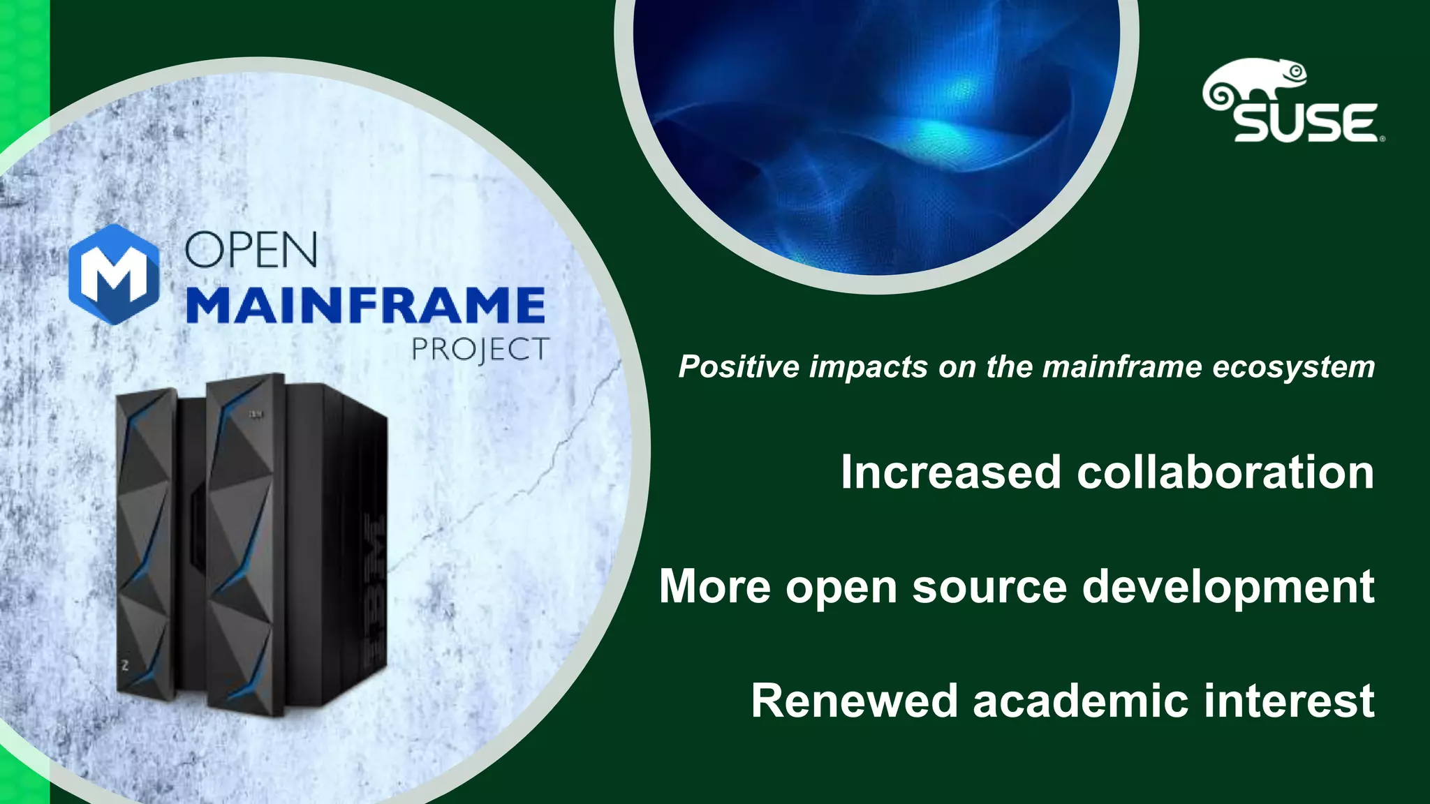 Positive impacts on the mainframe ecosystem
Increased collaboration
More open source development
Renewed academic interest
 