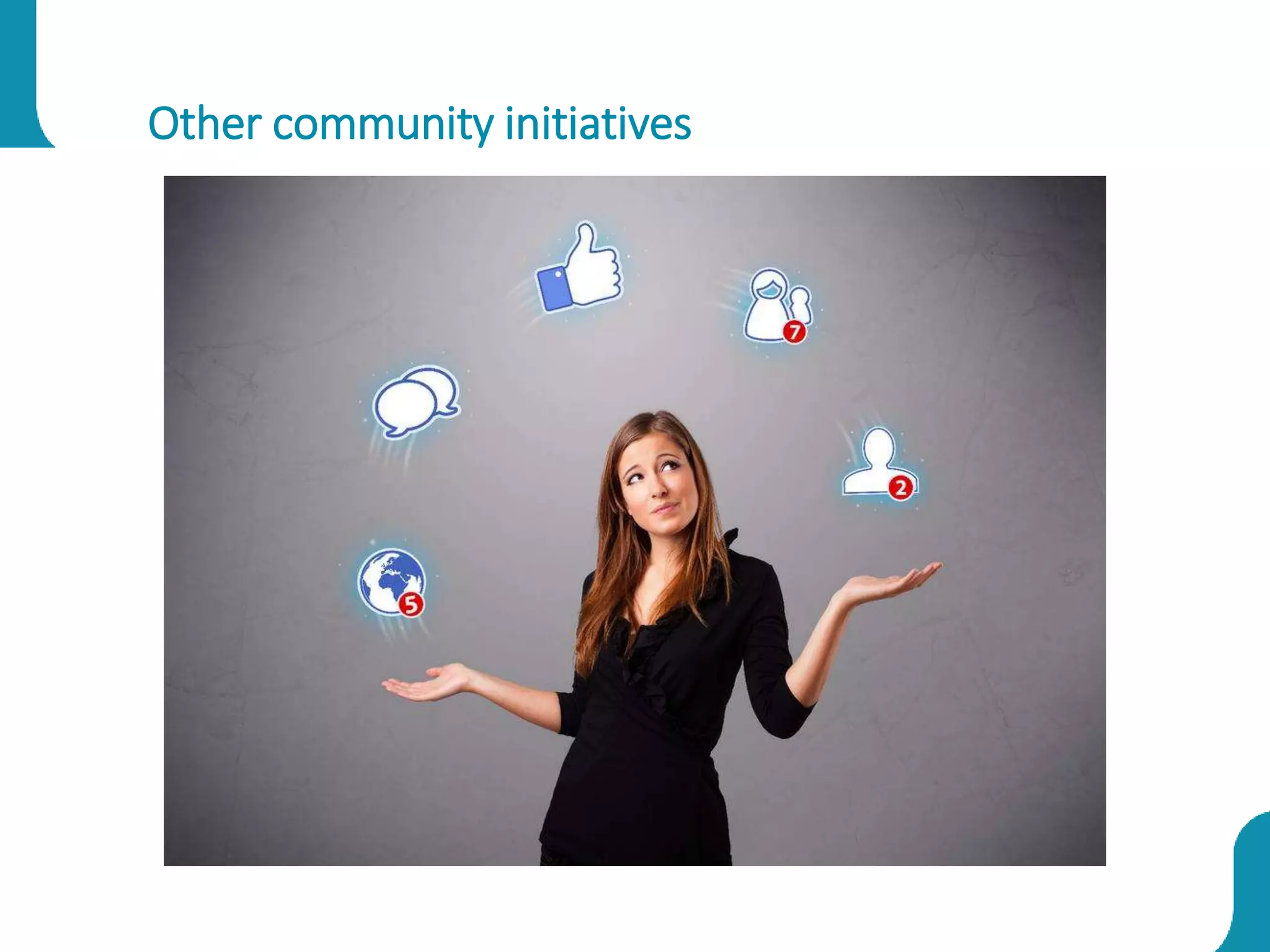 Other community initiatives
 