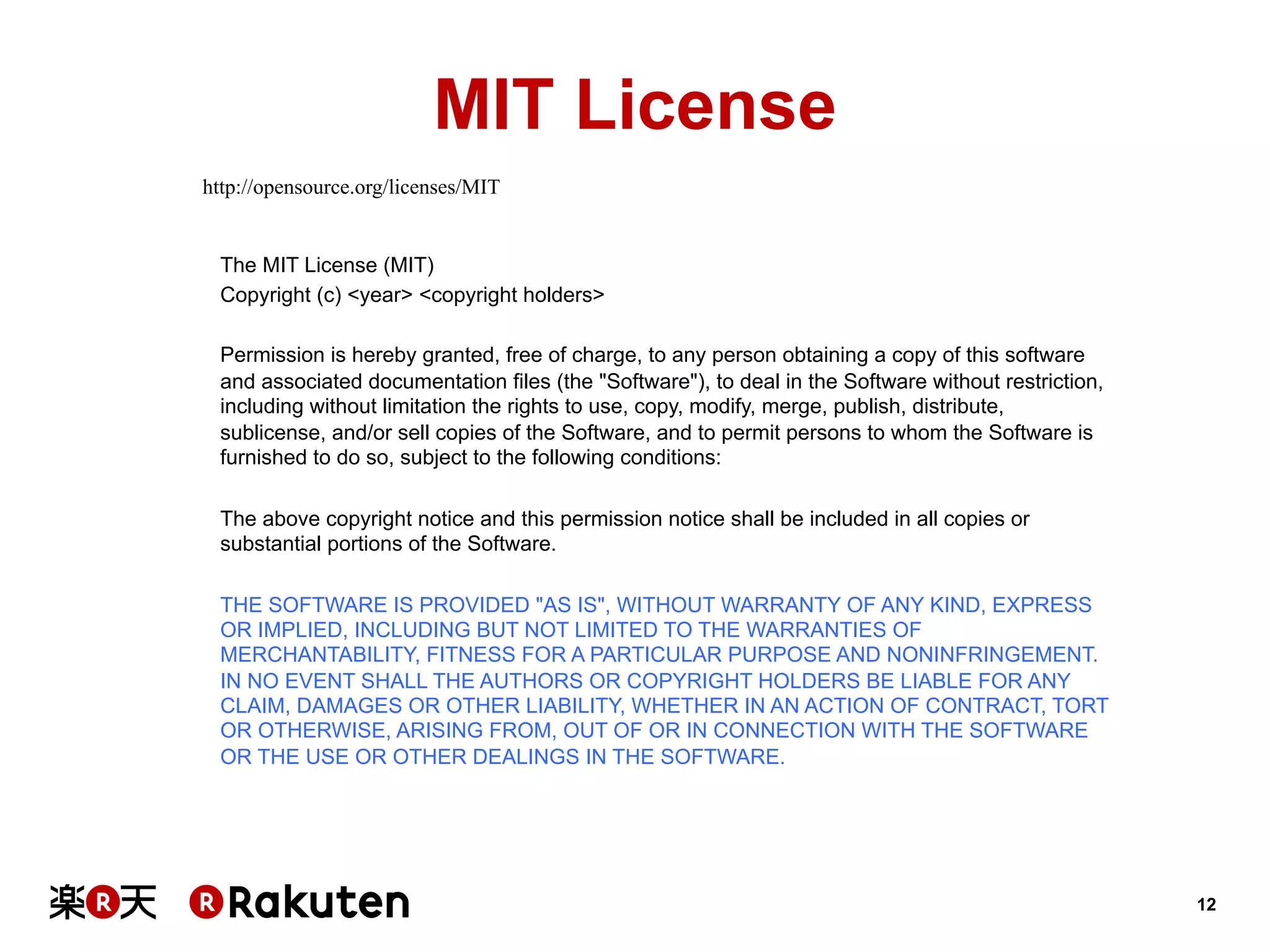 MIT License
http://opensource.org/licenses/MIT

The MIT License (MIT)
Copyright (c) <year> <copyright holders>
Permission is hereby granted, free of charge, to any person obtaining a copy of this software
and associated documentation files (the "Software"), to deal in the Software without restriction,
including without limitation the rights to use, copy, modify, merge, publish, distribute,
sublicense, and/or sell copies of the Software, and to permit persons to whom the Software is
furnished to do so, subject to the following conditions:
The above copyright notice and this permission notice shall be included in all copies or
substantial portions of the Software.
THE SOFTWARE IS PROVIDED "AS IS", WITHOUT WARRANTY OF ANY KIND, EXPRESS
OR IMPLIED, INCLUDING BUT NOT LIMITED TO THE WARRANTIES OF
MERCHANTABILITY, FITNESS FOR A PARTICULAR PURPOSE AND NONINFRINGEMENT.
IN NO EVENT SHALL THE AUTHORS OR COPYRIGHT HOLDERS BE LIABLE FOR ANY
CLAIM, DAMAGES OR OTHER LIABILITY, WHETHER IN AN ACTION OF CONTRACT, TORT
OR OTHERWISE, ARISING FROM, OUT OF OR IN CONNECTION WITH THE SOFTWARE
OR THE USE OR OTHER DEALINGS IN THE SOFTWARE.

12

 