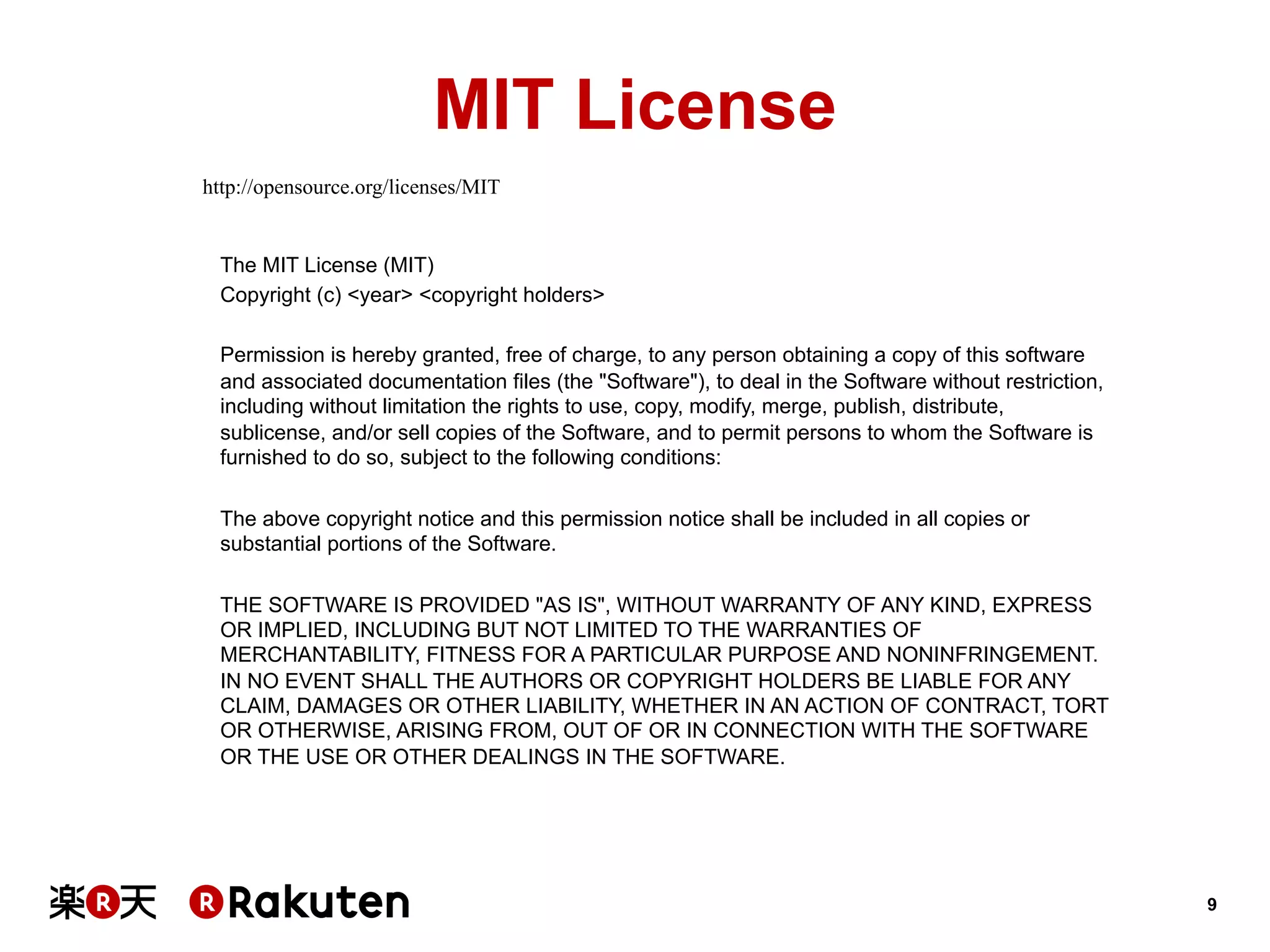 MIT License
http://opensource.org/licenses/MIT

The MIT License (MIT)
Copyright (c) <year> <copyright holders>
Permission is hereby granted, free of charge, to any person obtaining a copy of this software
and associated documentation files (the "Software"), to deal in the Software without restriction,
including without limitation the rights to use, copy, modify, merge, publish, distribute,
sublicense, and/or sell copies of the Software, and to permit persons to whom the Software is
furnished to do so, subject to the following conditions:
The above copyright notice and this permission notice shall be included in all copies or
substantial portions of the Software.
THE SOFTWARE IS PROVIDED "AS IS", WITHOUT WARRANTY OF ANY KIND, EXPRESS
OR IMPLIED, INCLUDING BUT NOT LIMITED TO THE WARRANTIES OF
MERCHANTABILITY, FITNESS FOR A PARTICULAR PURPOSE AND NONINFRINGEMENT.
IN NO EVENT SHALL THE AUTHORS OR COPYRIGHT HOLDERS BE LIABLE FOR ANY
CLAIM, DAMAGES OR OTHER LIABILITY, WHETHER IN AN ACTION OF CONTRACT, TORT
OR OTHERWISE, ARISING FROM, OUT OF OR IN CONNECTION WITH THE SOFTWARE
OR THE USE OR OTHER DEALINGS IN THE SOFTWARE.

9

 