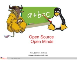 John, Solomon Software wwww.solomondomain.com  Open Source  Open Minds 
