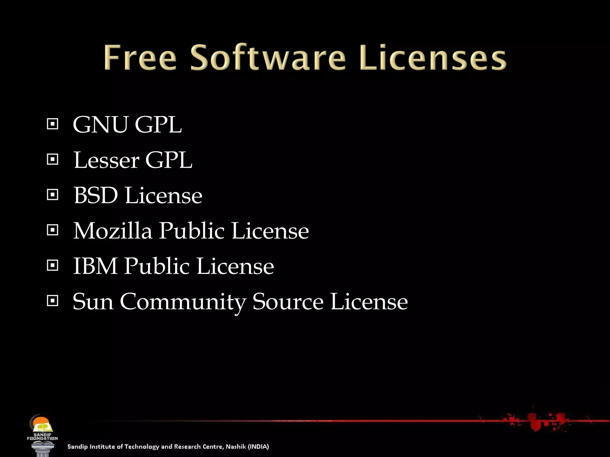 GNU GPL Lesser GPL BSD License Mozilla Public License IBM Public License Sun Community Source License 