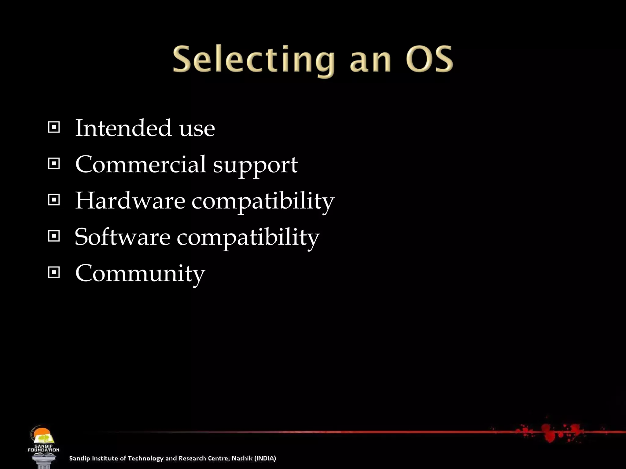 Intended use Commercial support Hardware compatibility Software compatibility Community 