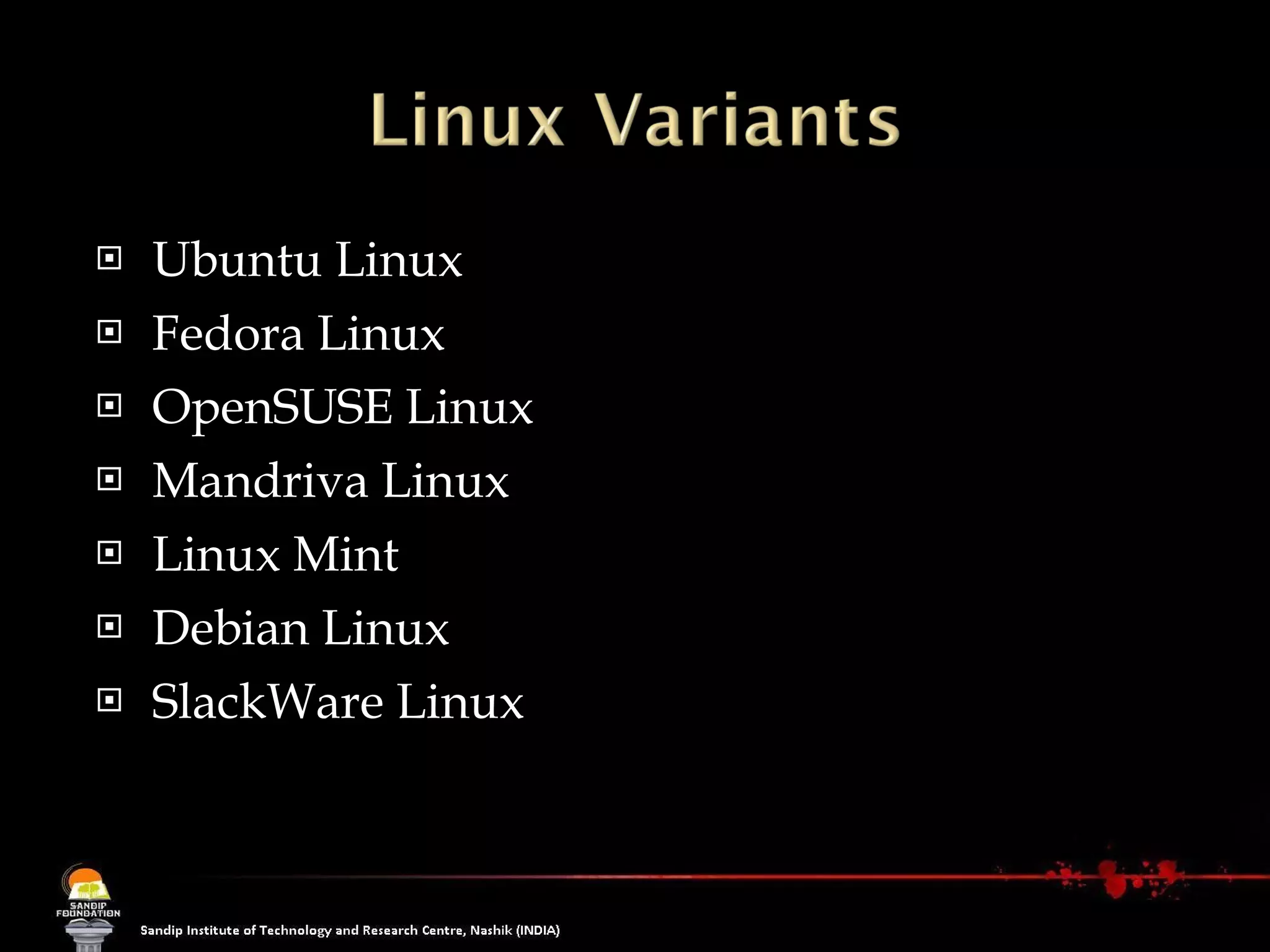 Ubuntu Linux Fedora Linux OpenSUSE Linux Mandriva Linux Linux Mint Debian Linux SlackWare Linux 