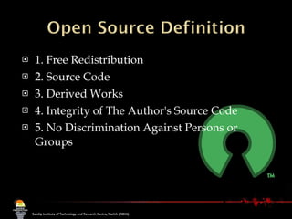 1. Free Redistribution 2. Source Code 3. Derived Works 4. Integrity of The Author's Source Code 5. No Discrimination Against Persons or Groups 