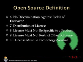 6. No Discrimination Against Fields of Endeavor 7. Distribution of License 8. License Must Not Be Specific to a Product 9. License Must Not Restrict Other Software 10. License Must Be Technology-Neutral 