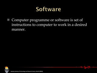 Computer programme or software is set of instructions to computer to work in a desired manner.  