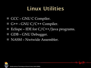 GCC – GNU C Compiler. G++ - GNU C/C++ Compiler. Eclispe – IDE for C/C++/Java programs. GDB – GNU Debugger. NASM – Nwtwide Assembler. 
