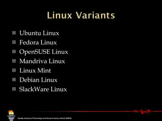 <ul><li>Ubuntu Linux </li></ul><ul><li>Fedora Linux </li></ul><ul><li>OpenSUSE Linux </li></ul><ul><li>Mandriva Linux </li...