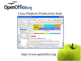 Cross Platform Productivity Suite




  http://www.openoffice.org
 