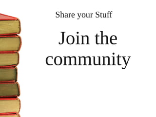 Share your Stuff


  Join the
community
 