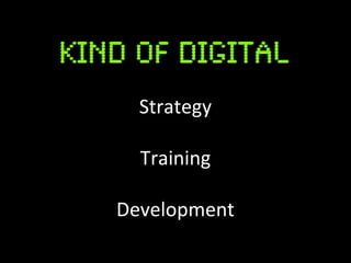 Strategy

  Training

Development
 