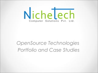 OpenSource Technologies
Portfolio and Case Studies
 