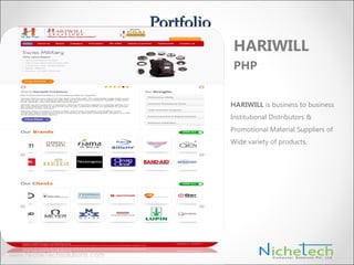 Portfolio
HARIWILL is business to business
Institutional Distributors &
Promotional Material Suppliers of
Wide variety of products.
HARIWILL
PHP
 