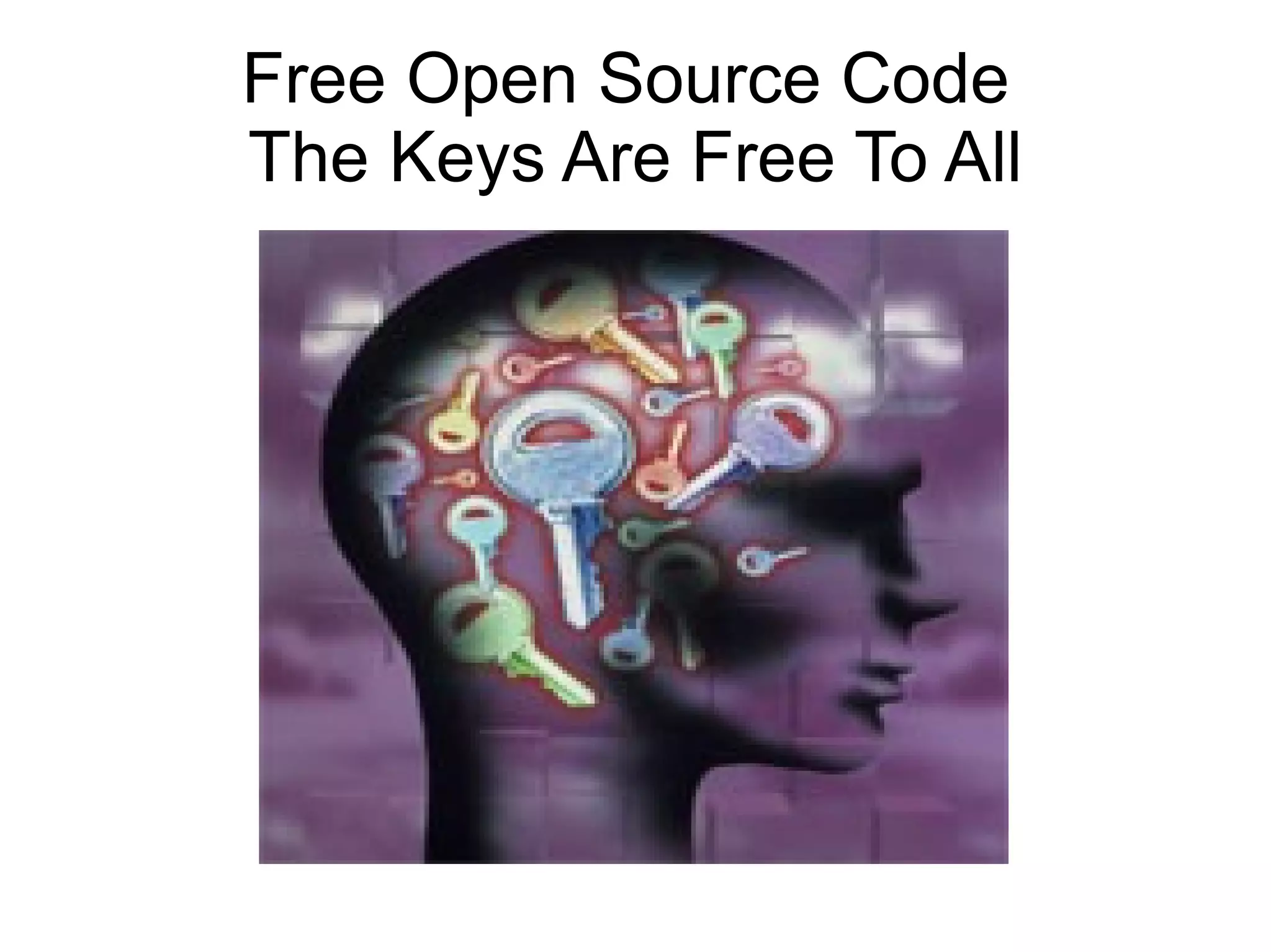 Free Open Source Code
The Keys Are Free To All
 