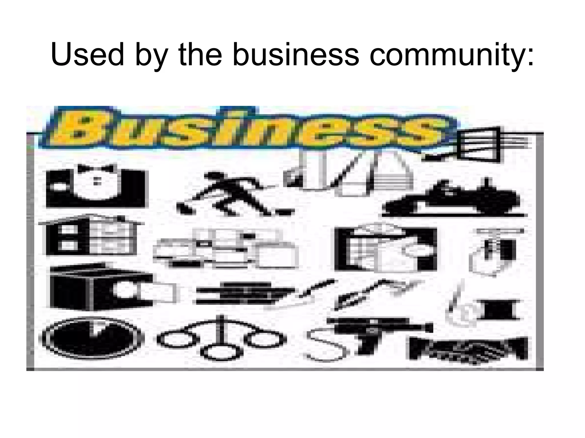 Used by the business community:
 