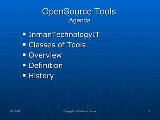 OpenSource Tools   Agenda InmanTechnologyIT  Classes of Tools  Overview Definition History 