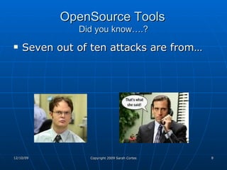 OpenSource Tools   Did you know….? Seven out of ten attacks are from… 