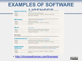 EXAMPLES OF SOFTWARE
LICENSES
• http://choosealicense.com/licenses/
 
