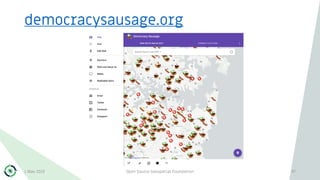 democracysausage.org
1 May 2019 Open Source Geospatial Foundation 47
 