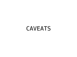 CAVEATS 
 